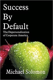 Success By Default® - The Depersonalization Of Corporate America